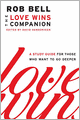 The Love Wins Companion: A Study Guide for Those Who Want to Go Deeper