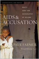 AIDS and Accusation: Haiti and the Geography of Blame