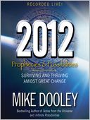 2012: Prophecies and Possibilities: Surviving and Thriving Amidst Great Change