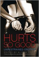 Hurts So Good: Unrestrained Erotica