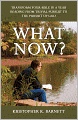 What Now?: Transform Your Bible in a Year Reading from Trivial Pursuit to the Pursuit of God