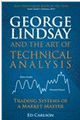 George Lindsay and the Art of Technical Analysis: Trading Systems of a Market Master