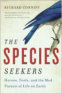 The Species Seekers: Heroes, Fools, and the Mad Pursuit of Life on Earth