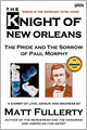 The Knight Of New Orleans, The Pride And The Sorrow Of Paul Morphy