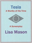 TESLA, A Worthy of His Time, A Screenplay