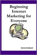Beginning Internet Marketing for Everyone