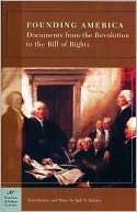 Founding America: Documents from the Revolution to the Bill of Rights (Barnes & Noble Classics Series)