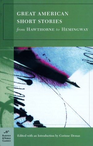 Great American Short Stories: From Hawthorne to Hemingway (Barnes & Noble Classics Series)