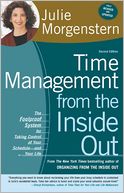 Time Management from the Inside Out, second Edition: The Foolproof System for Taking Control of Your Schedule--and Your Life
