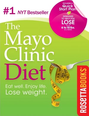 The Mayo Clinic Diet: Eat Well. Enjoy Life. Lose Weight