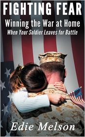 Fighting Fear: Winning the War at Home When Your Soldier Leaves for Battle by Edie Melson: Book Cover