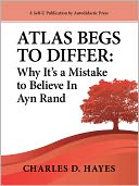 Atlas Begs To Differ: Why It's a Mistake to Believe In Ayn Rand