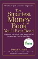 The Smartest Money Book You'll Ever Read: Everything You Need to Know About Growing, Spending, and Enjoying Your Money
