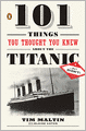 101 Things You Thought You Knew About the Titanic . . . but Didn't!