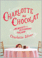 Charlotte Au Chocolat: Memories of a Restaurant Girlhood
