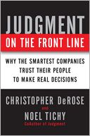 Judgment on the Front Line: How Smart Companies Win By Trusting Their People