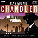 Raymond Chandler: The High Window: A BBC Full-Cast Radio Drama