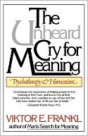 The Unheard Cry for Meaning: Psychotherapy and Humanism
