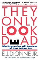 download They Only Look Dead : Why Progressives Will Dominate the Next Political Era book