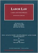 Labor Law, Cases and Materials, 15th, 2011 Statutory and Case Supplement