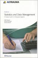 AOTrauma - Statistics and Data Management: A Practical Guide for Orthopedic Surgeons