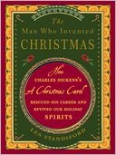 The Man Who Invented Christmas: How Charles Dickens's A Christmas Carol Rescued His Career and Revived Our Holiday Spirits