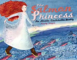 Salmon Princess: An Alaska Cinderella Story