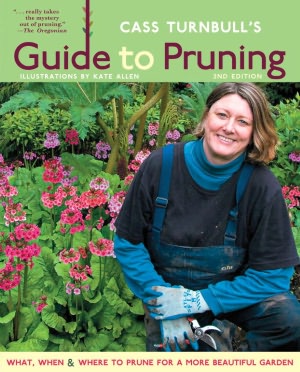 Cass Turnbull's Guide to Pruning: What, When, Where & How to Prune for a More Beautiful Garden