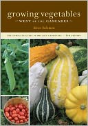 Growing Vegetables West of the Cascades: The Complete Guide to Organic Gardening