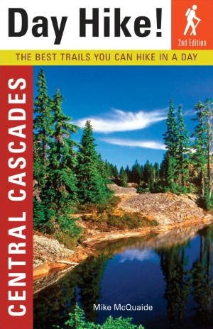 Day Hike! Central Cascades: The Best Trails You Can Hike in a Day