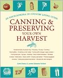 Canning and Preserving Your Own Harvest: An Encyclopedia of Country Living Guide