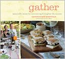Gather: Memorable Menus for Entertaining Throughout the Seasons