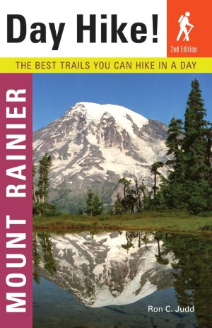 Day Hike! Mount Rainier: The Best Trails You Can Hike in a Day