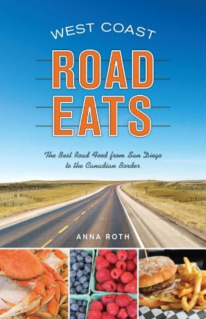 West Coast Road Eats: The Best Road Food from San Diego to the Canadian Border