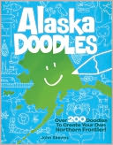 Alaska Doodles: Over 200 Doodles to Create Your Own Northern Frontier!