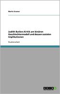 Judith Butlers Kritik Am Bin Ren Geschlechtermodell Und Dessen Sozialen Implikationen