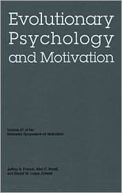 Nebraska Symposium on Motivation, 2000, Volume 47: Evolutionary Psychology and Motivation