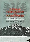 German Exploration of the Polar World: A History, 1870-1940
