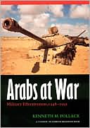 Arabs at War: Military Effectiveness, 1948-1991 (Studies in War, Society, and the Military)