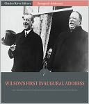 Inaugural Addresses: President Woodrow Wilson's First Inaugural Address (Illustrated)