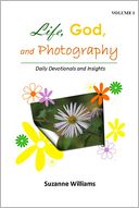 Life, God, and Photography, Volume 1