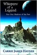 Whispers of a Legend, Part One-Shadows of the Past