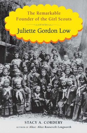 Juliette Gordon Low: The Remarkable Founder of the Girl Scouts