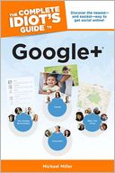 The Complete Idiot's Guide to Google +