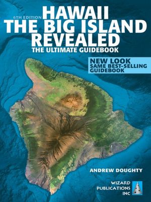 Hawaii The Big Island Revealed: The Ultimate Guidebook