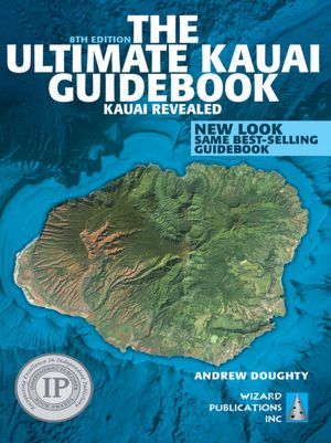 The Ultimate Kauai Guidebook: Kauai Revealed (In Full Color)