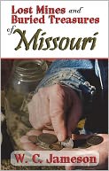 Lost Mines and Buried Treasures of Missouri