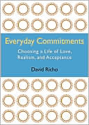 Everyday Commitments: Choosing a Life of Love, Realism, and Acceptance
