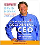 The Education of an Accidental CEO: Lessons Learned from the Trailer Park to the Corner Office