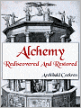 Alchemy Rediscovered And Restored